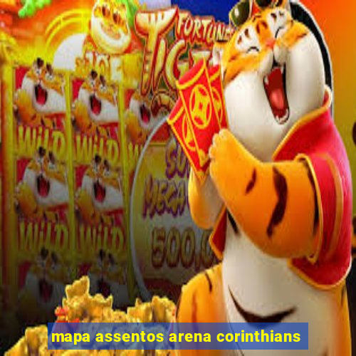 mapa assentos arena corinthians